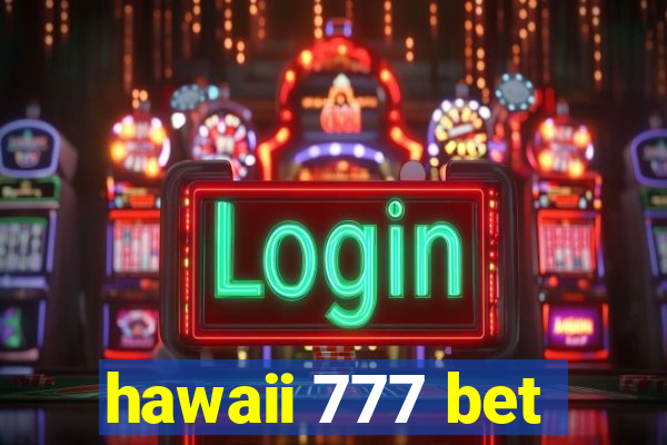 hawaii 777 bet